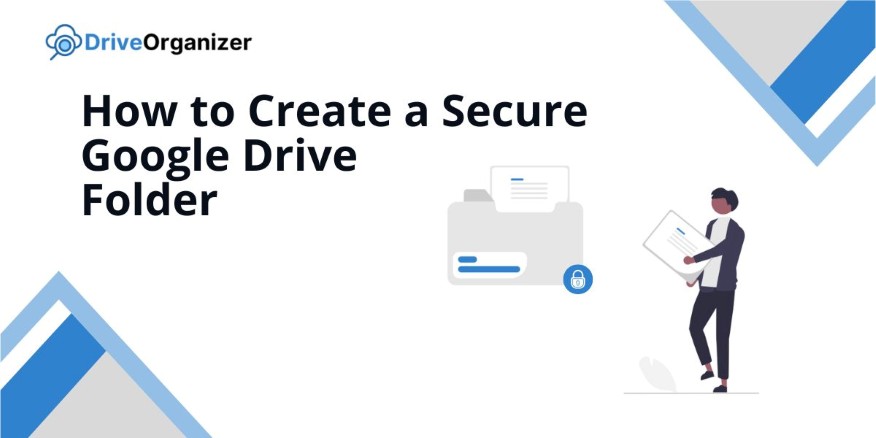 how to make a safe google drive folder