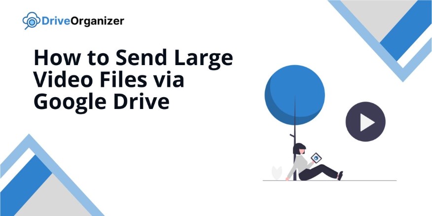 how to send large video files using google drive